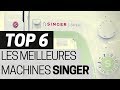 TOP 6 | COMPARATIF MACHINES À COUDRE SINGER