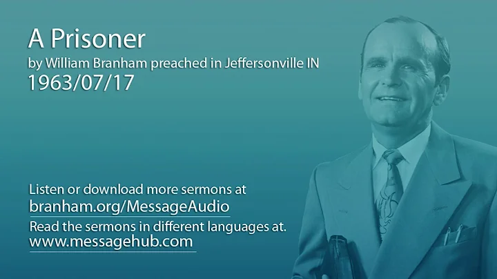 A Prisoner (William Branham 63/07/17)
