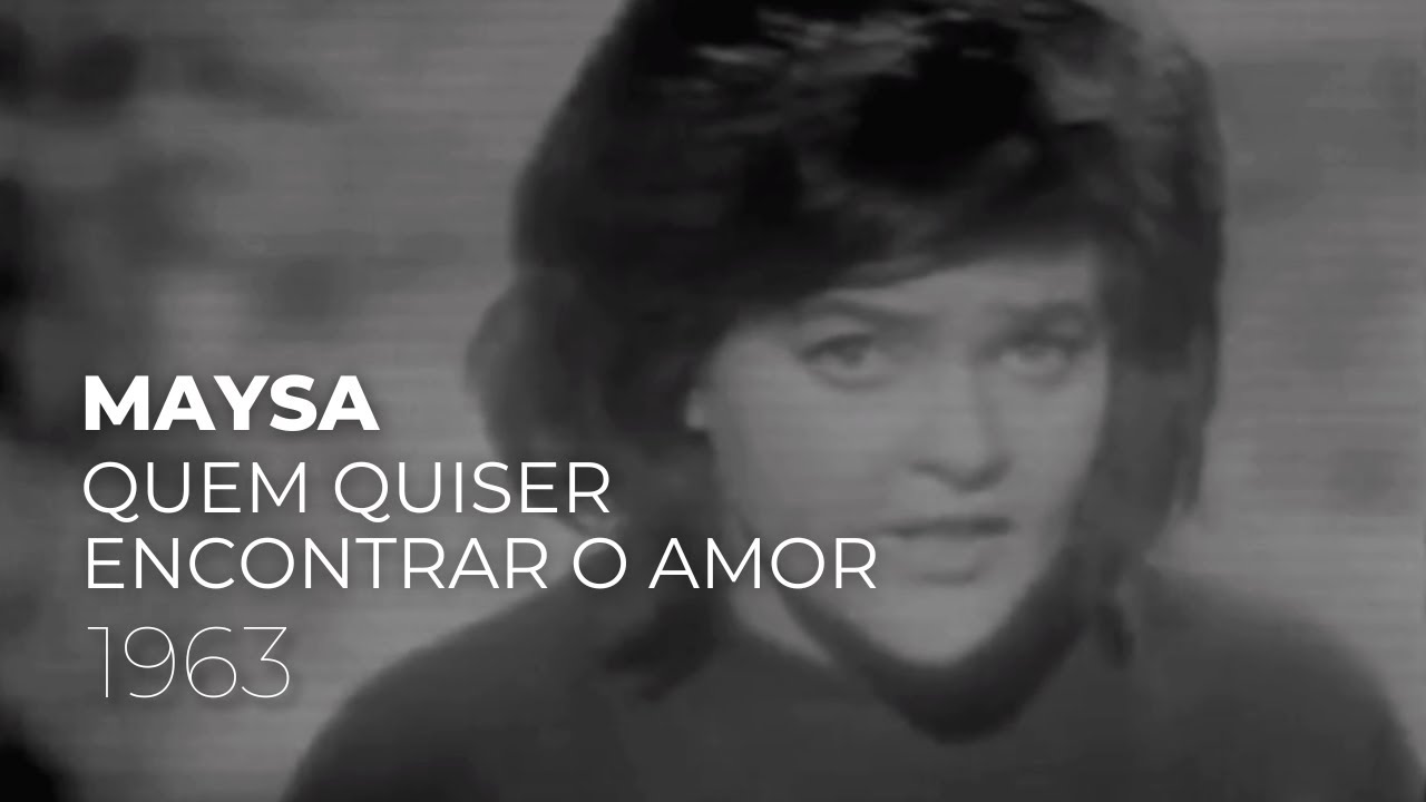 Maysa - Quem Quiser Encontrar o Amor (França, 1963)