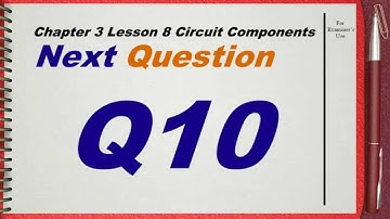 Q 10....L8 Circuit Components .... Ch3 Electricity IGCSE past papers
