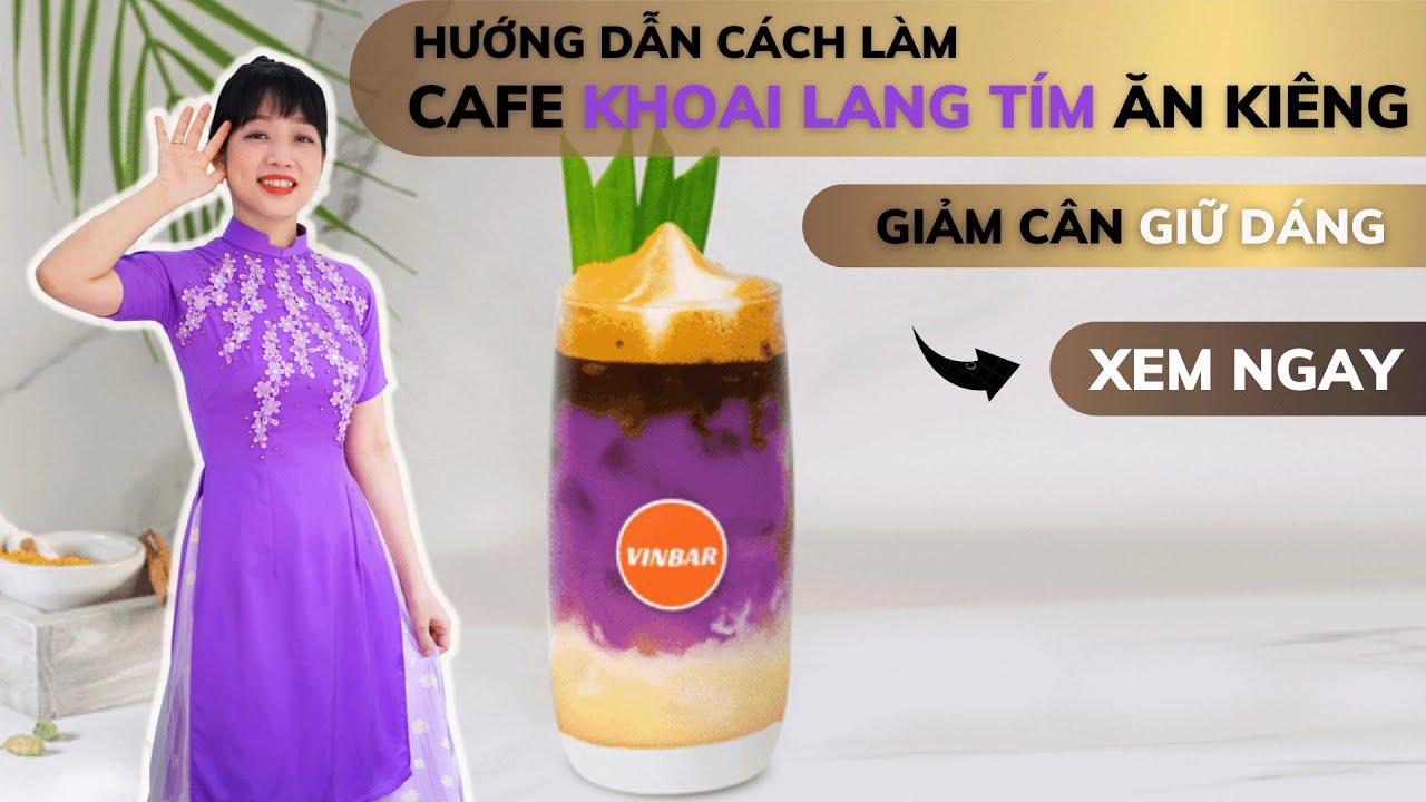 Mẹo Vặt #28: Hướng Dẫn Cách Làm Cà Phê Khoai Lang Tím Ăn Kiêng , Cà Phê Phin Mừng Ngày 8-3 | Vinbar