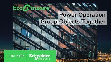 EcoStruxure Power Operation: Ch5 - Group Objects Together | Schneider Electric Support