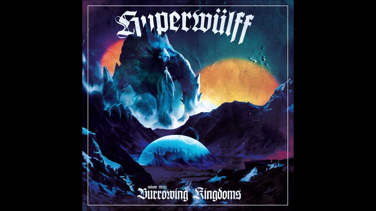 Hyperwülff - Volume Three: Burrowing Kingdoms (full Album 2022)