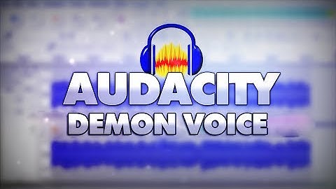 How To Make A Demon Voice In Audacity - Tutorial #36