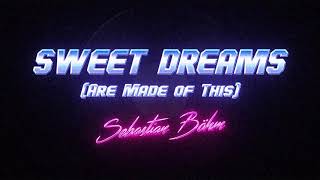 Sebastian Böhm - Sweet Dreams (Are Made of This) (