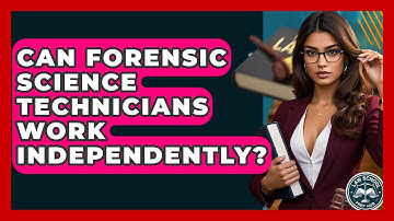 Can Forensic Science Technicians Work Independently? - Law School Prep Hub