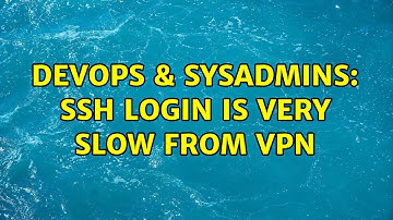 DevOps & SysAdmins: SSH login is very slow from VPN (3 Solutions!!)