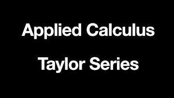 Applied Calculus - Taylor Series