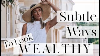 12 Subtle Ways to look WEALTHY // Fashion Mumblr