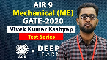 Mr. Vivek Kumar Kashyap, GATE20 All India 9th Ranker in Mechanical Engineering (ME) | ACE DeepLearn