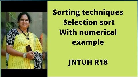 Selection sorting technique with numerical examples| sorting methods | JNTUH PPS R18