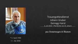 Trauergottesdienst Johann Gruber - Geiregg-Hansl Trauergottesdienst Johann Gruber - Geiregg-Hansl