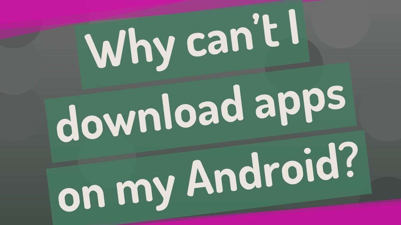 Why can't I download apps on my Android? - YouTube