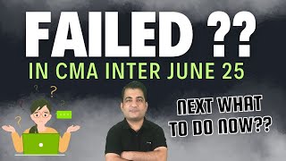 Failed in CMA Inter June 2025 Exams ?? Next Step ?? #cmainter #cmaintercoaching #cmainterclasses