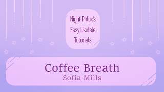 Video thumbnail of "Simple Coffee Breath Ukulele Tutorial"