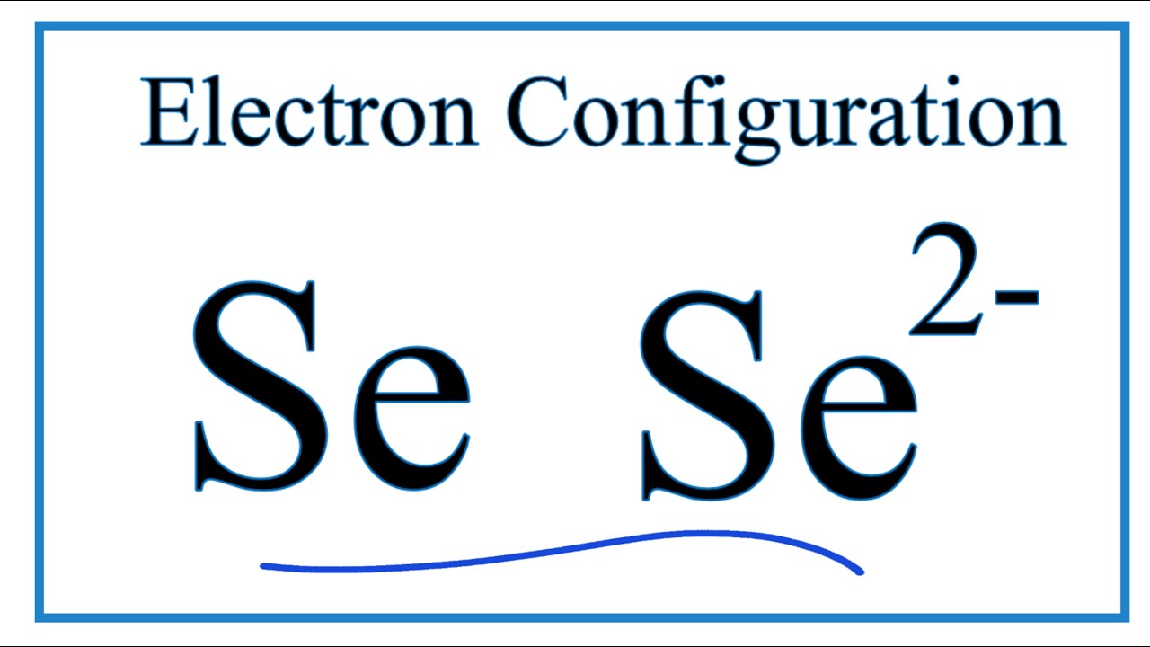 Селен электронные слои. Se электронная конфигурация. Электронная конфигурация se 2-.
