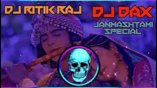 Kanha Barsane Mein Aay Jaiyo Bulay Gayi Radha Pyari Remix | Janmashtami Special Dj Ritik Raj Dj Dax