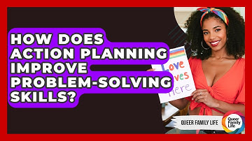 How Does Action Planning Improve Problem-solving Skills? - Queer Family Life