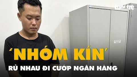 Đầu tư tiền ảo, cờ bạc online đều thua, liều đi cướp ngân hàng