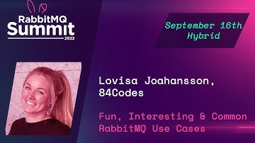 Fun, interesting and common RabbitMQ use cases | Lovisa Johansson | RabbitMQ Summit 2022