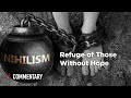 Nihilism: Refuge of Those Without Hope