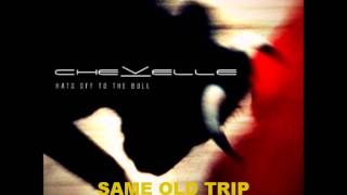 Same Old Trip - Chevelle