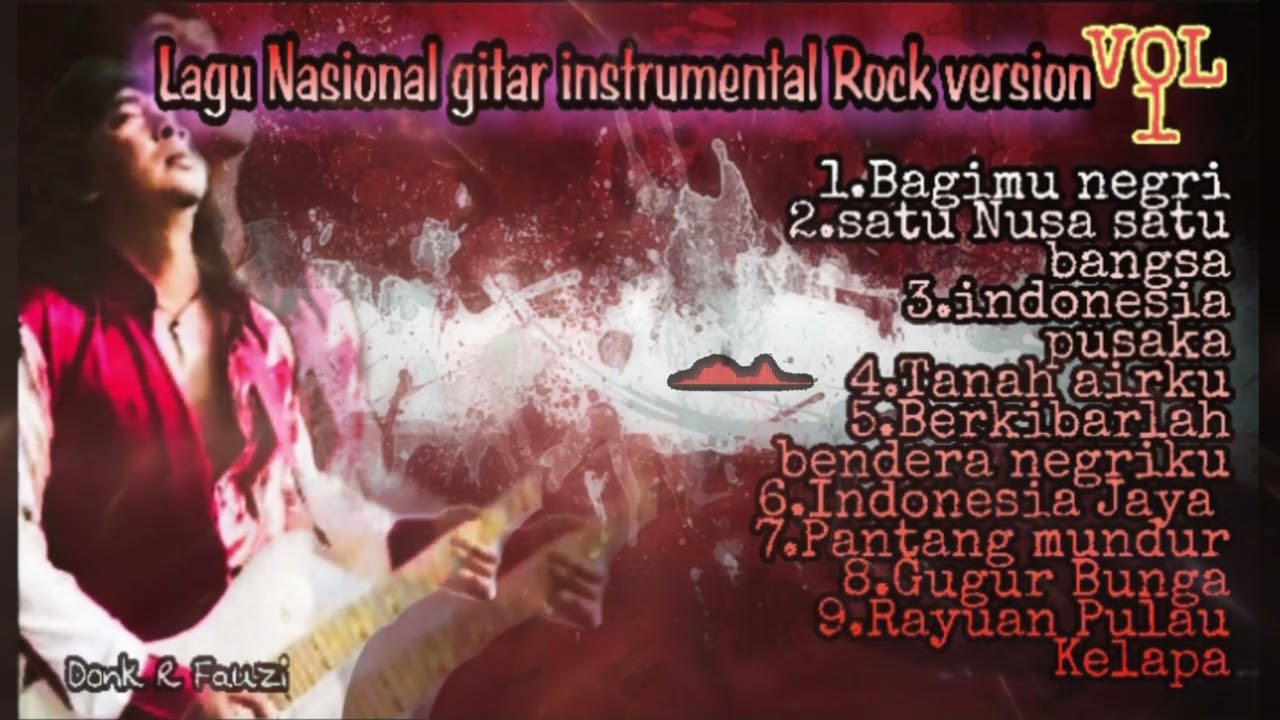 KUMPULAN LAGU NASIONAL INDONESIA gitar INSTRUMENTAL VERSI ROCK (vol 1)