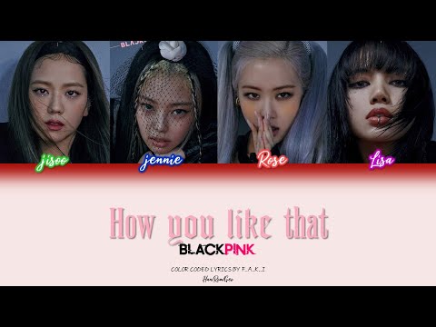 Blackpink - How You Like That (Color Coded Lyrics Han/Rom/Geo/가사)