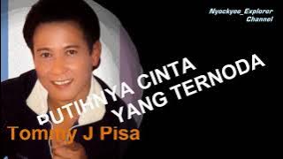 PUTIHNYA CINTA YANG TERNODA  - Tommy J Pisa // Teks Lirik