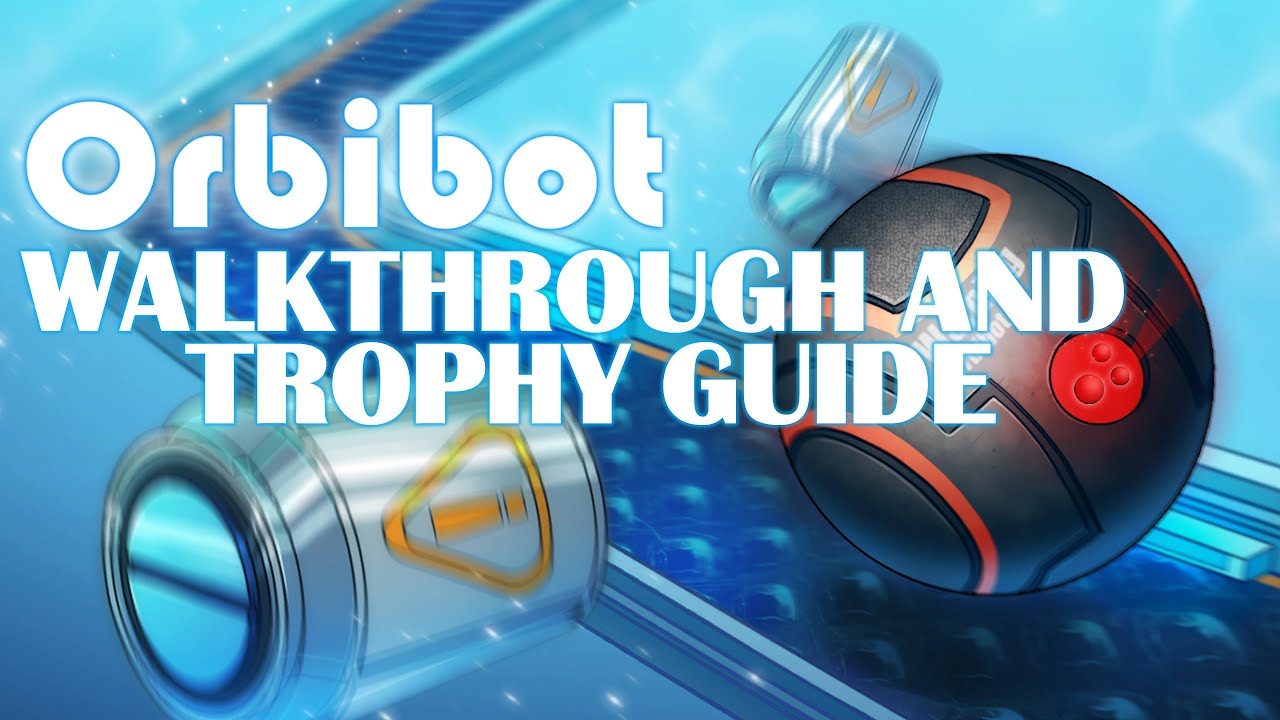 Orbibot - Walkthrough | Trophy Guide | Achievement Guide