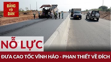 Nỗ lực đưa cao tốc Vĩnh Hảo - Phan Thiết về đích | Đảng với Dân