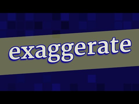 EXAGGERATE pronunciation •