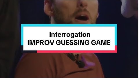 Interrogation | IMPROV GUESSING GAME