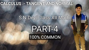 EPIC VIDEO ON TANGENT AND NORMAL(PART-4)(100% COMMON)||S.N.DEY||CLASS 12 MATH