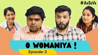 O WOMANIYA | EP- 3 |#AaSoVa #women #comedy |