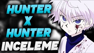 HUNTER X HUNTER İNCELEME - EFSANE BİR ANİME !!!