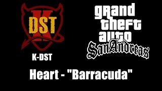 GTA: San Andreas - K-DST | Heart - 'Barracuda'