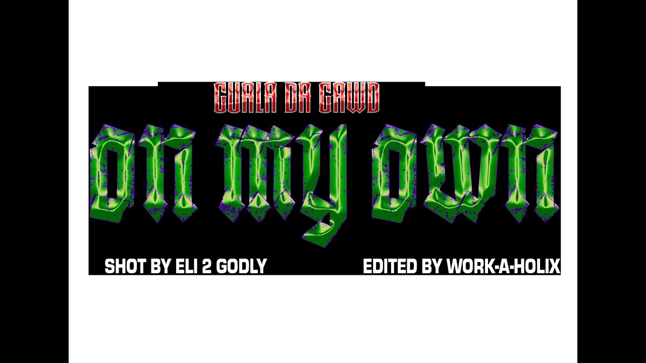 Guala Da Gawd - On My Own (Official Music Video)