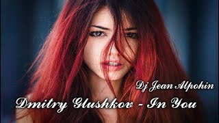 Dmitry Glushkov -  In You   ( Trance Deep Mix 2022 Dj Jean Alpohin )