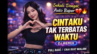 Download Lagu CINTAKU TAK TERBATAS WAKTU-#djremix #jedagjedug #fullbass MP3