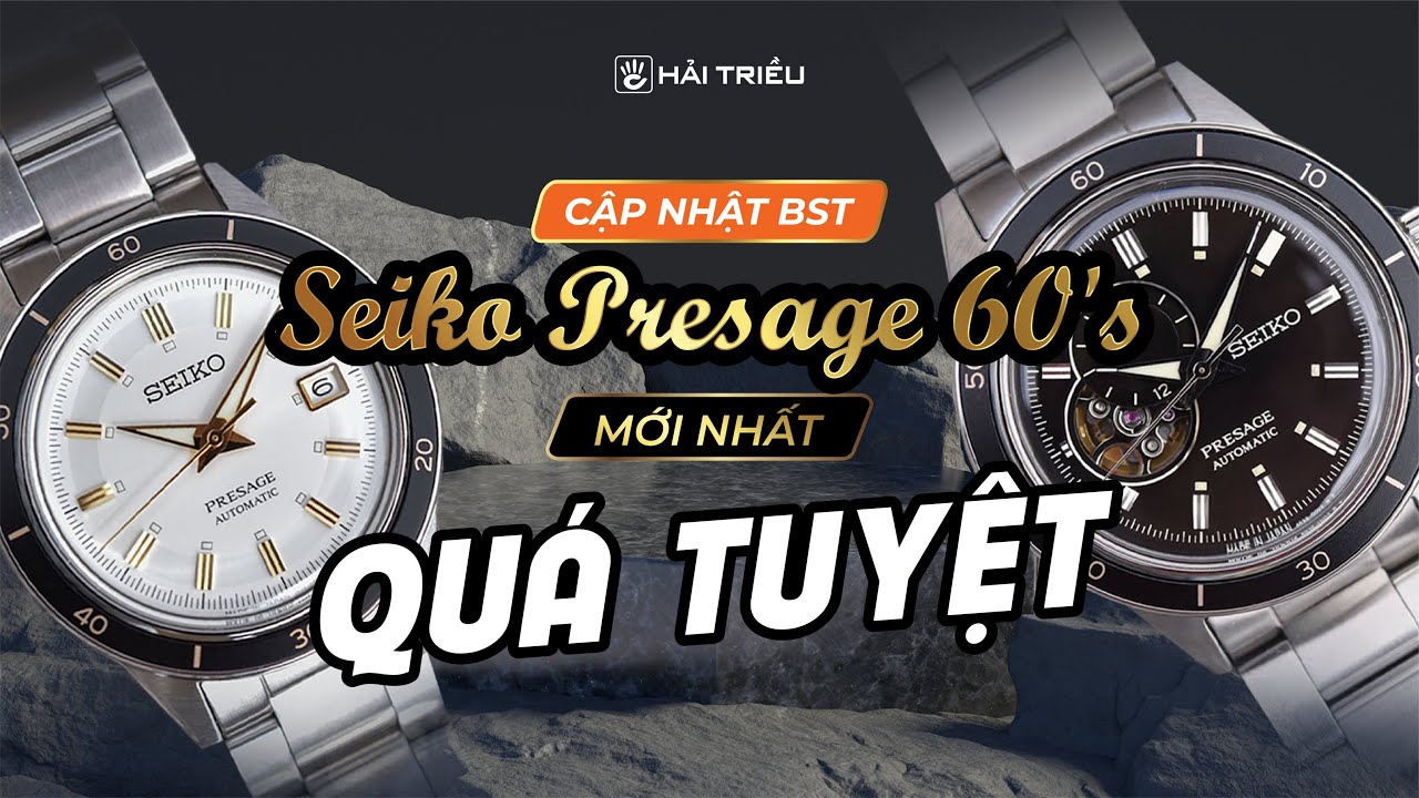 Khám phá BST Seiko Presage Style 60's mới nhất tại Đồng hồ Hải Triều I Kiến  thức đồng hồ - YouTube