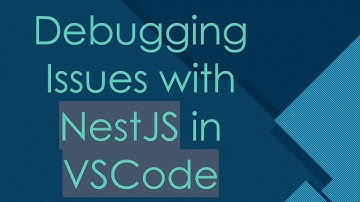 Debugging Issues with NestJS in VSCode