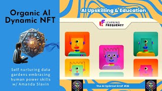 Organic AI Dynamic NFT - AI Upskilling with self nurturing data gardens embracing human power skills
