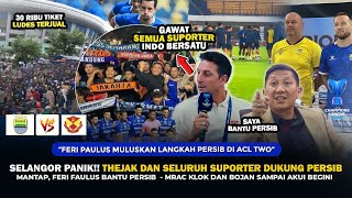 🔴GILA,SELANGOR PANIK‼️THEJAK DAN SEMUA SUPORTER DUKUNG PERSIB~Bojan&Klok akui Begini,DNA JUARA Beda🔥