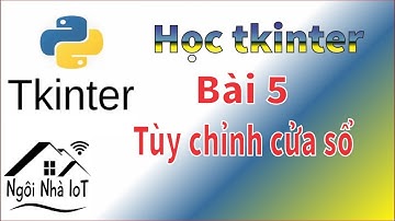 [tkinter bài 5] Tùy chỉnh cửa sổ - Ngôi Nhà IoT