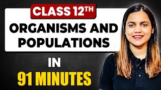 ORGANISMS AND POPULATIONS in 91 Minutes | Biology Chapter 13 | Full Chapter Revision Class 12th