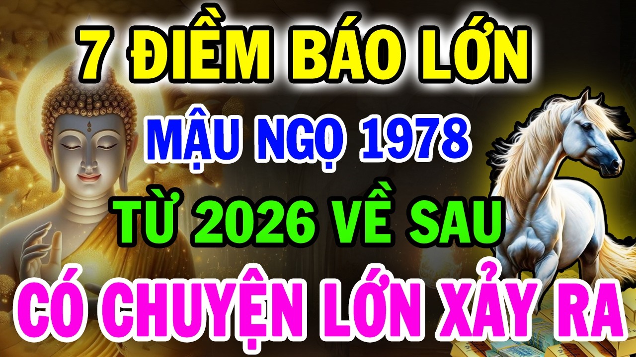 CHẮC CHẮN ĐIỀU NÀY Sẽ Xảy Ra Với MẬU NGỌ 1978, Từ 2026 Cảnh Báo Đáng Sợ Chỉ Mình Tôi Dám Nói