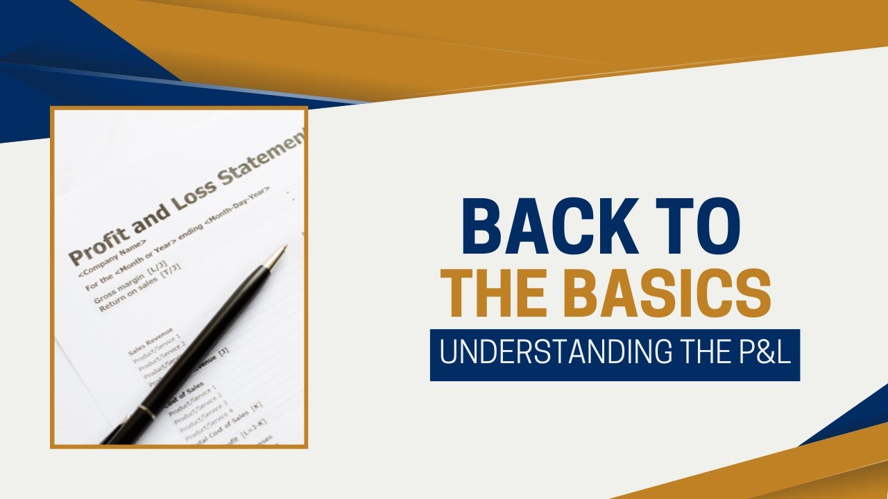 Back to the Basics: Understanding the P & L
