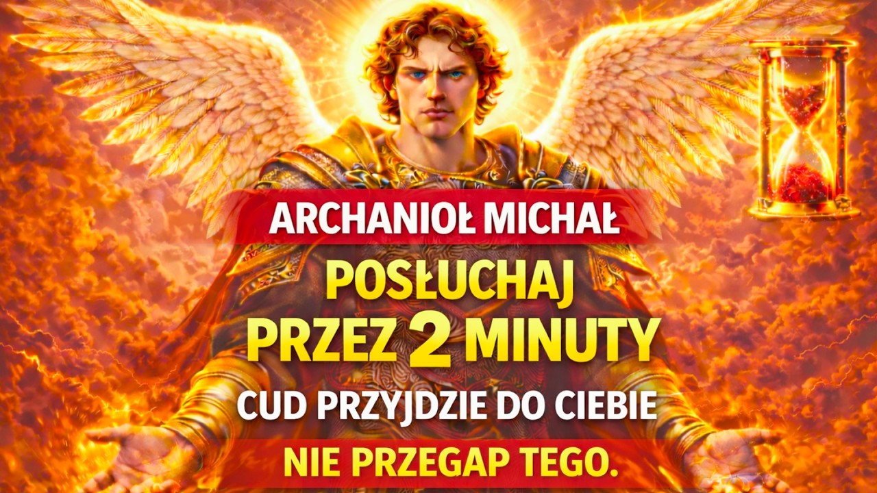 Archanioł Michał Posłuchaj Przez 2 Minuty Cud Przyjdzie Do Ciebie Nie Ignoruj Tego Znaku