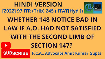 WHETHER 148 NOTICE BAD IN LAW IF A.O. HAD NOT SATISFIED WITH THE SECOND LIMB OF SECTION 147?
